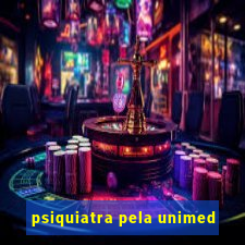 psiquiatra pela unimed